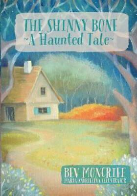 #ad The Shinny Bone: A Haunted Tale Paperback By Moncrief Bev GOOD $26.74