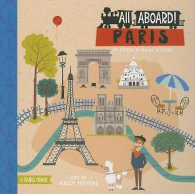 #ad All Aboard Paris: A French Primer Board book By Meyers Haily GOOD $3.96