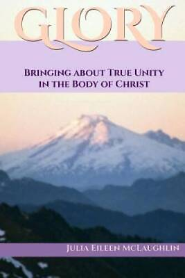 #ad Glory: Bringing about True Unity in the Body of Christ Paperback GOOD $16.12