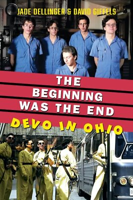 #ad Beginning Was the End : Devo in Ohio Paperback by Dellinger Jade; Giffels ... $28.79