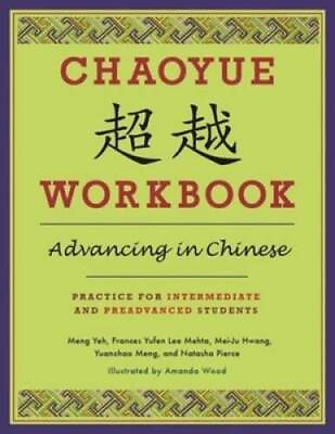 #ad Chaoyue Chaoyue Workbook: Advancing in Chinese: Practice for Intermediate GOOD $11.42