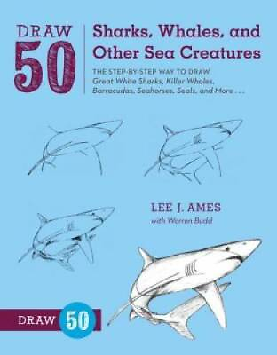#ad Draw 50 Sharks Whales and Other Sea Creatures: The Step by Step Way to GOOD $5.55