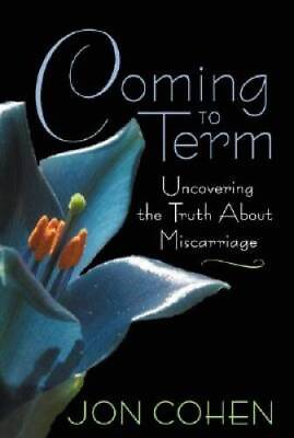 #ad Coming to Term: Uncovering the Truth About Miscarriage Paperback VERY GOOD $4.49