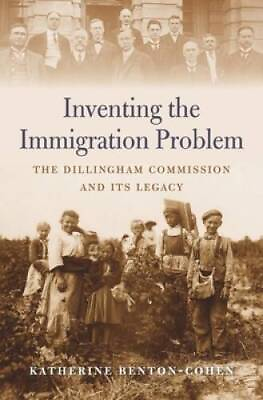 #ad Inventing the Immigration Problem: The Dillingham Commission and Its GOOD $8.07