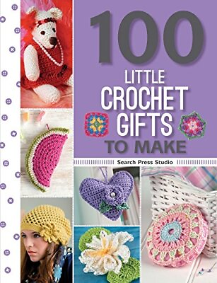 #ad 100 LITTLE CROCHET GIFTS TO MAKE 100 TO MAKE By Search Press Studio BRAND NEW $27.95