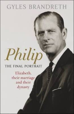#ad Philip: The Final Portrait Hardcover By Brandreth Gyles GOOD $6.92