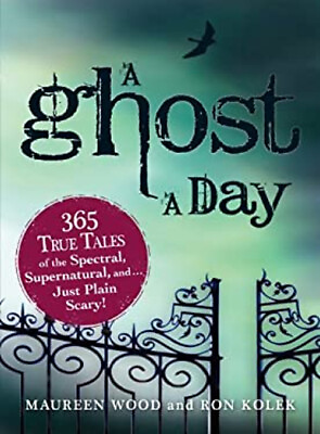 #ad A Ghost a Day : 365 True Tales of the Spectral Supernatural And $7.45