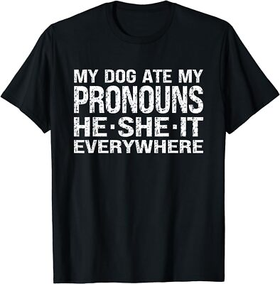 #ad My Dog Ate My Pronouns He She It Everywhere T Shirt $12.99
