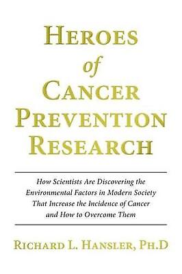 #ad Heroes of Cancer Prevention Research: How Scientists Are Discovering the Environ $11.33