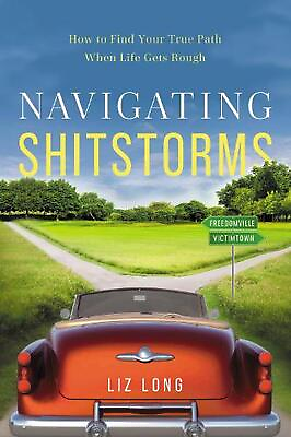 #ad Navigating Shitstorms: How to Find Your True Path When Life Gets Rough by Liz Lo $20.27