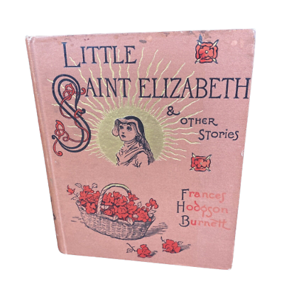 #ad Antique Little Saint Elizabeth and Other Stories by Frances Hodgson Burnett 1890 $150.00
