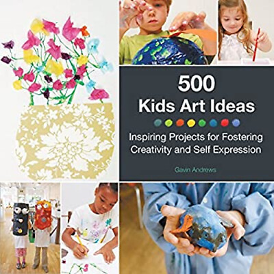#ad 500 Kids Art Ideas : Inspiring Projects for Fostering Creativity $7.41