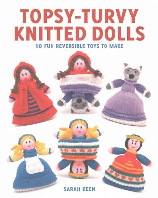 #ad Topsy Turvy Knitted Dolls : 10 Fun Reversible Toys to Make Paperback by Keen... $20.04