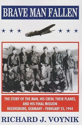 #ad Brave Man Fallen by R. Voynik 2020 452nd Bomb Group B 17 Crew 1944 $25.00