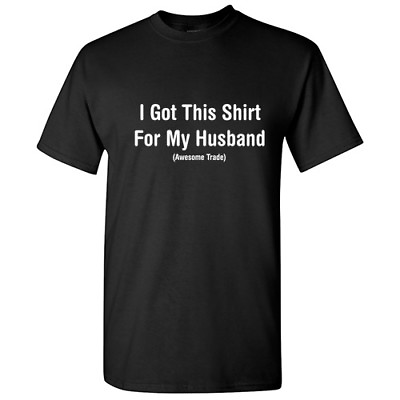 #ad Husband Trade Awesome Sarcastic Cool Graphic Gift Idea Adult Humor Funny T Shirt $16.19