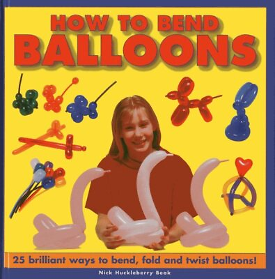 #ad How to Bend Balloons : 25 Brilliant Ways to Bend Fold and Twist Balloons H... $14.04
