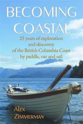 #ad Becoming Coastal: 25 Years of Exploration and Discovery of the British Columb... $26.41