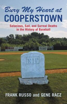 #ad Bury My Heart at Cooperstown: Salacious Sad and Surreal Deaths in the... $4.99