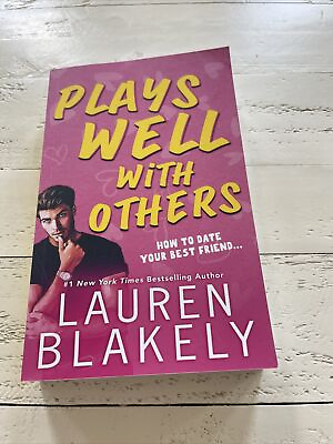 #ad Plays Well With Others : How to Date Your Best Friend Paperback Blakely Lauren $9.80