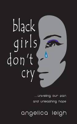 #ad Black Girls Dont Cry: Unveiling Our Pain and Unleashing Hope Paperback GOOD $4.57