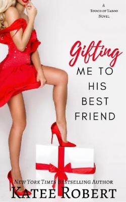 #ad Katee Robert Gifting Me To His Best Friend Paperback Touch of Taboo $14.98
