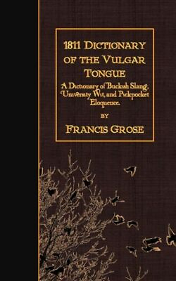 #ad 1811 Dictionary Of The Vulgar Tongue: A Dictionary Of Buckish Slang Univer... $15.65