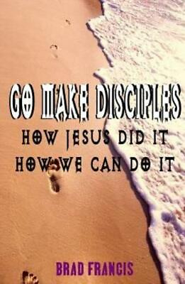 #ad Go Make Disciples: How Jesus Did It How We Can Do It $12.98