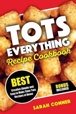#ad TOTS EVERYTHING Recipe Cookbook: BEST Creative Simple and Easy to Make Ta GOOD $10.27