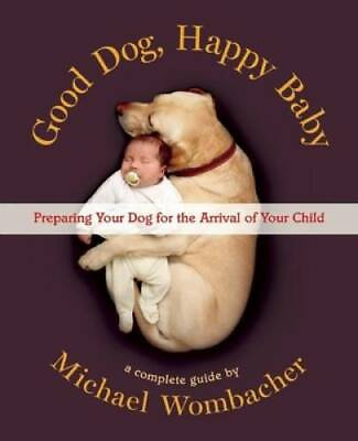 #ad Good Dog Happy Baby: Preparing Your Dog for the Arrival of Your Child GOOD $3.66