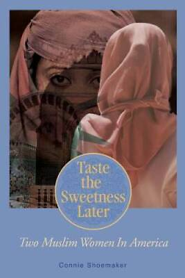 #ad Taste the Sweetness Later: Two Muslim Women in America Paperback GOOD $5.20