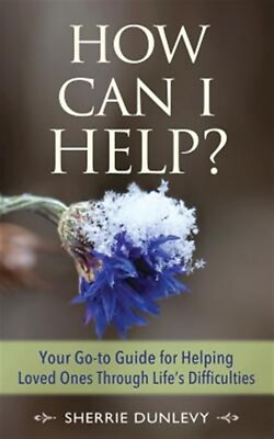 #ad How Can I Help?: Your Go To Guide for Helping Loved Ones Through Life#x27;s Diffi... $26.73