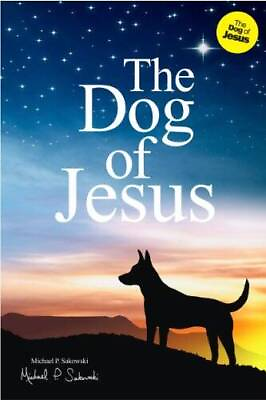 #ad The Dog of Jesus Paperback By Michael P. Sakowski VERY GOOD $4.46