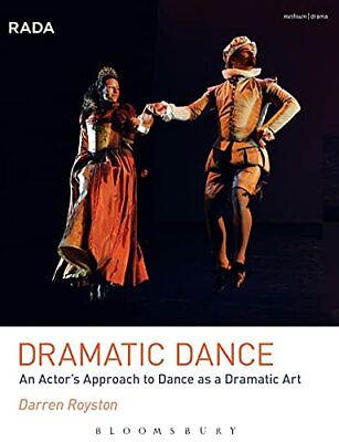 #ad Dramatic Dance: An Actor#x27;s Approach to Dance as a Dramatic ... by Darren Royston $7.86