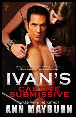 #ad Ivans Captive Submissive Submissives Wish Volume 1 Paperback GOOD $4.39