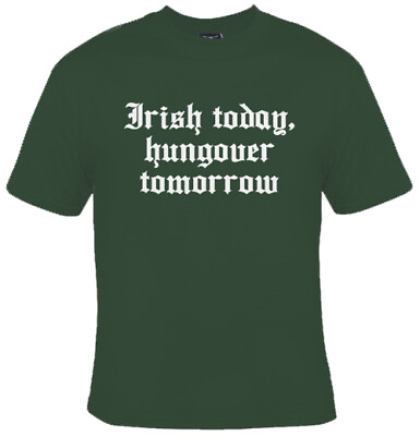 #ad NEW Irish Today Hungover Tomorrow St. Patricks Day Funny Graphic T shirt $11.00