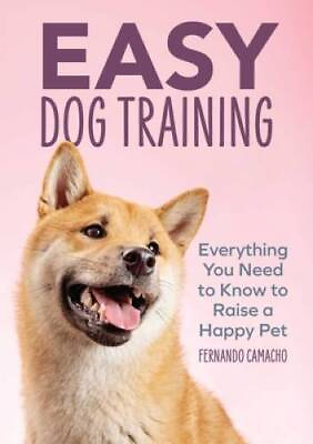 #ad Easy Dog Training: Everything You Need to Know to Raise a Happy Pet GOOD $4.79