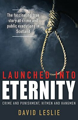 #ad Launched into Eternity: Public Executions in Scotland by David Leslie Book The $7.34