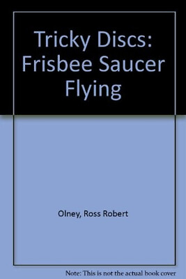 #ad Tricky Discs : Frisbee Saucer Flying Hardcover Ross Robert Olney $11.94