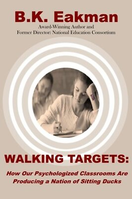 #ad WALKING TARGETS: HOW OUT PSYCHOLOGIZED CLASSROOMS ARE By B. K. Eakman BRAND NEW $44.49