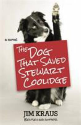 The Dog That Saved Stewart Coolidge: A Nove 9781455562541 Jim Kraus paperback $4.33