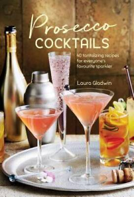 #ad Prosecco Cocktails: 40 tantalizing recipes for everyone#x27;s favourite s GOOD $4.99