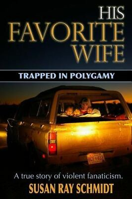 #ad His Favorite Wife: Trapped in Polygamy by Susan Ray Schmidt paperback $6.42