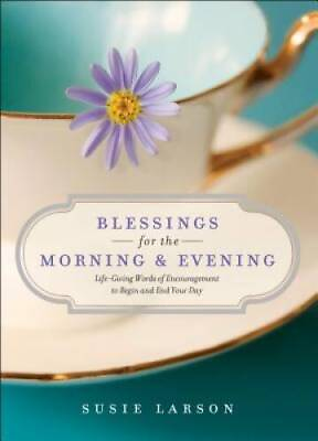 #ad Blessings for the Morning and Evening: Life Giving Words of Encouragement GOOD $22.39