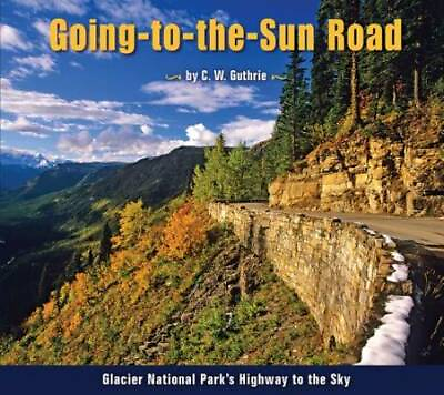 #ad Going to the Sun Road: Glacier National Park#x27;s Highway to the Sky GOOD $4.74