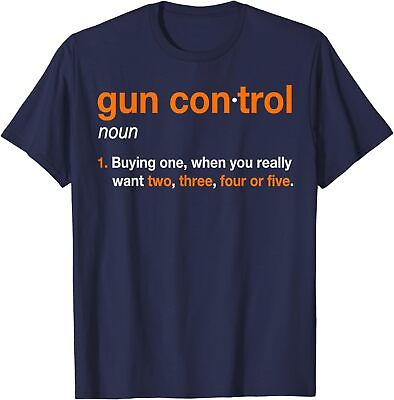 #ad Gun Control Definition Funny Gun Saying and Statement Unisex T Shirt $18.99
