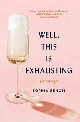 #ad Well This Is Exhausting : Essays Hardcover by Benoit Sophia Brand New $16.95