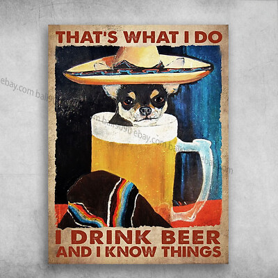#ad Chihuahua Dog Dog And Drink That#x27;s What I Do I Drink Beer And I Know Things $18.92