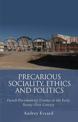 #ad Precarious Sociality Ethics and Politics : French Documentary Cinema in the ... $76.58