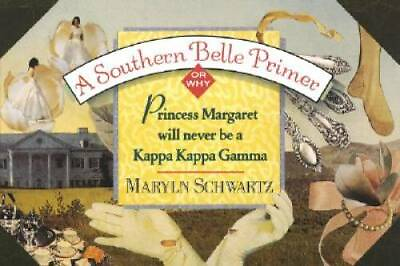 #ad A Southern Belle Primer: Why Princess Margaret Will Never Be a Kappa Kapp GOOD $4.13