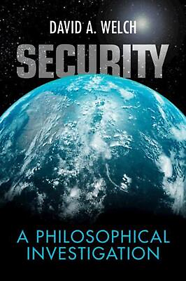#ad Security: A Philosophical Investigation by David A. Welch Paperback Book $39.13